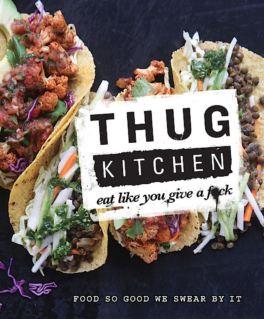 Gotta Have it Cookbook - Thug Kitchen: Eat Like You Give a F*ck