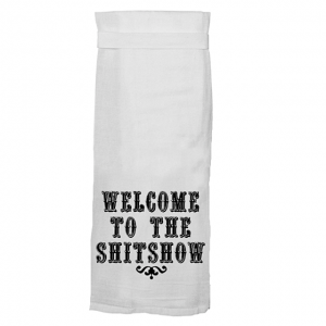 Welcome to the Shitshow Kitchen Towel